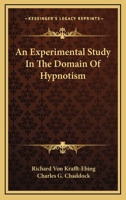 An Experimental Study In The Domain Of Hypnotism 1162946970 Book Cover