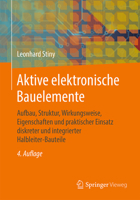 Aktive Elektronische Bauelemente: Aufbau, Struktur, Wirkungsweise, Eigenschaften Und Praktischer Einsatz Diskreter Und Integrierter Halbleiter-Bauteile 3658247517 Book Cover