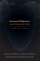 Immanuel Wallerstein and the Problem of the World: System, Scale, Culture 0822348489 Book Cover