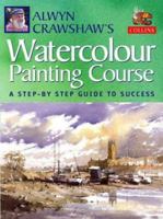 Alwyn Crawshaw's Watercolour Painting Course: A Step-by-step Guide to Success 0004125231 Book Cover