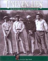 Uneven Lies: The Heroic Story of African-Americans in Golf 1888531363 Book Cover