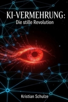 KI-Vermehrung: Die stille Revolution (German Edition) B0GQCNDC5K Book Cover