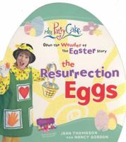 The Resurrection Eggs : Miss Patty Cake Opens Up The Wonder Of The Easter Story 1591452449 Book Cover