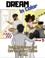 Dream In Color: Small Business and Entrepreneurs Edition for All 1735049107 Book Cover