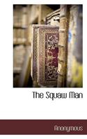 The Squaw Man: A Novel - Primary Source Edition 1377860418 Book Cover