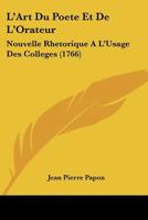 L'art Du Poëte Et De L'orateur: Nouvelle Rhétorique A L'usage Des Colleges 1166327663 Book Cover