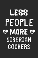 Less People More Siberian Cockers: Lined Journal, 120 Pages, 6 x 9, Funny Siberian Cocker Gift Idea, Black Matte Finish (Less People More Siberian Cockers Journal) 1673641121 Book Cover