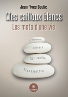 Mes cailloux blancs Les mots d'une vie B0C1F3KSQJ Book Cover