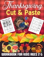 Thanksgiving Cut and Paste Workbook for Kids Ages 2-5: A Fun Scissor Skills Activity Book for Toddlers and Preschoolers B08NWWKB3H Book Cover