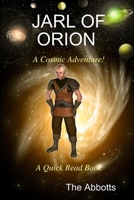 Jarl of Orion - A Cosmic Adventure! - A Quick Read Book 1365413993 Book Cover