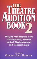 The Theatre Audition Book 2: Playing Monologues from Contemporary, Modern, Period, Shakespeare and Classical Plays 1566081653 Book Cover