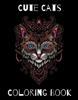 Cute Cats Coloring Book: An Adult Coloring Book with Adorable Kittens, Funny Cats, and Hilarious Scenes for Cat Lovers (The Cat Lovers Coloring Book) B084DPTXT8 Book Cover