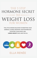 The 5 Step Hormone Secret To Weight Loss For Women 1998026000 Book Cover