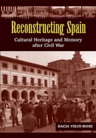 Reconstructing Spain: Cultural Heritage  Memory After Civil War 1845196295 Book Cover