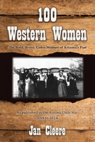 100 Western Women: The Bold, Brave, Gutsy Women of Arizona's Past B0DZ6V3LM4 Book Cover