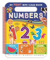 My First Wipe-Clean Book: Numbers-Teacher-Approved Activities to Help Kids Trace, Write, and Learn Numbers and First Words 1628857439 Book Cover