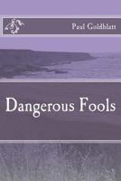 Dangerous Fools 1979733678 Book Cover