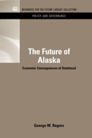 The Future of Alaska: Economic Consequences of Statehood 1617260681 Book Cover