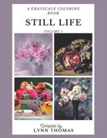 Still Life: A Grayscale Coloring Book B08NF36JQ8 Book Cover