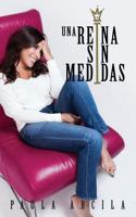 Una Reina Sin Medidas 1549624741 Book Cover