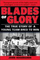 Blades of Glory: The True Story of a Young Team Bred to Win 1402200471 Book Cover