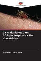 La malariologie en Afrique tropicale - Un abécédaire (French Edition) 6207908228 Book Cover