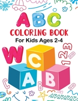 ABC Coloring Book For Kids Ages 2-4: ABC Coloring Book Colors, Shapes, Numbers, Letters, the Book for Boys, Girls, Teachers, kindergarten, Toddler B08NZ3Y63Y Book Cover