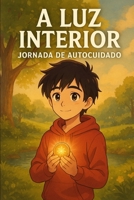 A Luz Interior: Jornada de Autocuidado (Portuguese Edition) B0FQ2G6JVY Book Cover