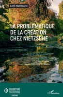 La problématique de la création chez Nietzsche (Ouverture Philosophique) (French Edition) 2343180830 Book Cover