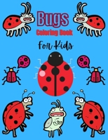 Bugs Coloring Book For Kids: Bugs Coloring Book for Boys & Girls Ages 4-8. Bug Coloring Pages For Toddlers. B08TQCY84J Book Cover