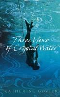 Three Views of Crystal Water 0006393845 Book Cover