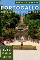 GUIDA TURISTICA DEL PORTOGALLO 2025: Esplora Lisbona, Porto, l'Algarve e le gemme nascoste con consigli utili e itinerari pratici (Guide di viaggio con prospettiva locale) (Italian Edition) B0F9VD4MK6 Book Cover