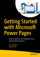 Getting Started with Microsoft Power Pages: Build, Customize, and Manage Secure External Web Solutions B0GNQDRMV2 Book Cover