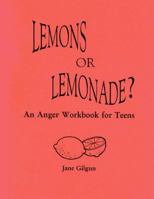 Lemons or Lemonade?: An Anger Workbook for Teens 1479197963 Book Cover