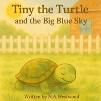 Tiny the Turtle and the Big Blue Sky B0FP1LD2XF Book Cover