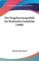 Die Eingeborenenpolitik Im Bristischen Südafrika 1021748218 Book Cover