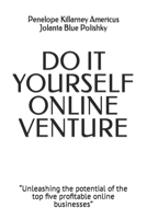 DO IT YOURSELF ONLINE VENTURE: “Unleashing the potential of the top five profitable online businesses” B0CR1DB4MC Book Cover