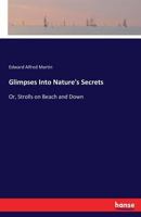 Glimpses Into Nature's Secrets, Or, Strolls on Beach and Down 3337030548 Book Cover