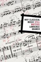 Why Classical Music Still Matters (Simpson Book in the Humanities) 0520250826 Book Cover