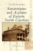 Sanatoriums and Asylums of Eastern North Carolina 1540235092 Book Cover