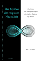 Der Mythos Der Religiosen Neutralitat: Eine Studie Zum Verborgenen Einfluss Des Religiosen Glaubens Auf Theorien 9004300953 Book Cover