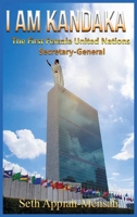 I Am Kandaka: The First Female United Nations Secretary-General B0GKLHRDSS Book Cover