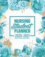 Nursing Student Planner 2020-2021 Monthly Calendar And Weekly Planner: 12 Month Agenda Inspirational Quotes Turquoise Floral Nursing School Organizer July 2020 - June 2021: Time Management Journal 1676598073 Book Cover