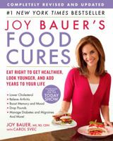 Joy Bauer's Food Cures: Treat Common Health Concerns, Look Younger and Live Longer 1609613120 Book Cover