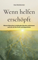 Wenn helfen erschöpft: Warum Menschen in helfenden Berufen ausbrennen und wie sie ihre Kraft zurückgewinnen. (German Edition) 369635998X Book Cover