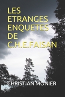 LES ETRANGES ENQUETES DE C.H.E.FAISAN (French Edition) 2956927205 Book Cover