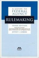 A Guide to Federal Agency Rulemaking, Third Edition 1570735689 Book Cover