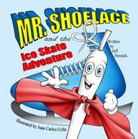 Mr. Shoelace and the Ice Skate Adventure 1612251129 Book Cover