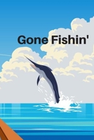 Gone Fishin': My Fishing  Log book: Fishing  110 PAGES FOR  Journaling  Recording Fishing Notes, Experiences and Memories ( Diary for Fishing) 1695826337 Book Cover