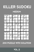 Killer Sudoku Medium 200 Puzzle WIth Solution Vol 2: Advanced Puzzle Sumdoku Book,9x9, 2 puzzles per page 1701153459 Book Cover